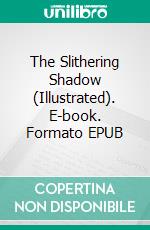 The Slithering Shadow (Illustrated). E-book. Formato EPUB