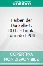 Farben der Dunkelheit: ROT. E-book. Formato EPUB ebook