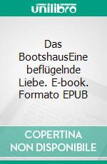 Das BootshausEine beflügelnde Liebe. E-book. Formato EPUB ebook