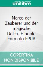 Marco der Zauberer und der magische Dolch. E-book. Formato EPUB ebook