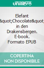 Elefant &quot;Chocolate&quot; in den Drakensbergen. E-book. Formato EPUB