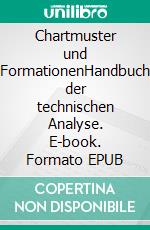 Chartmuster und FormationenHandbuch der technischen Analyse. E-book. Formato EPUB ebook di Michael Kuntze