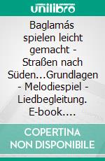 Baglamás spielen leicht gemacht - Straßen nach Süden...Grundlagen - Melodiespiel - Liedbegleitung. E-book. Formato EPUB ebook di Heiko Mittelstaedt