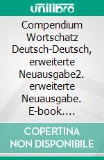 Compendium Wortschatz Deutsch-Deutsch, erweiterte Neuausgabe2. erweiterte Neuausgabe. E-book. Formato EPUB ebook