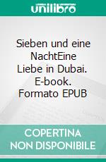 Sieben und eine NachtEine Liebe in Dubai. E-book. Formato EPUB ebook di Katrin Richter