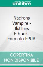 Nacirons Vampire - Blutlinie. E-book. Formato EPUB ebook di Oliver Szymanski