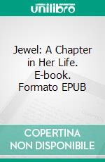 Jewel: A Chapter in Her Life. E-book. Formato EPUB ebook di Clara Louise Burnham