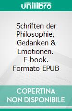 Schriften der Philosophie, Gedanken & Emotionen. E-book. Formato EPUB ebook