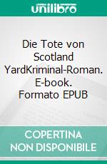 Die Tote von Scotland YardKriminal-Roman. E-book. Formato EPUB ebook di F.H. Achermann