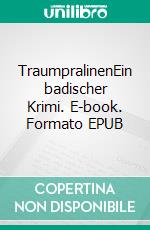 TraumpralinenEin badischer Krimi. E-book. Formato EPUB ebook di Jutta Ebersberg