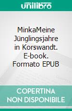 MinkaMeine Jünglingsjahre in Korswandt. E-book. Formato EPUB ebook