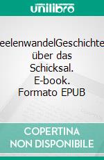 SeelenwandelGeschichten über das Schicksal. E-book. Formato EPUB