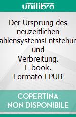 Der Ursprung des neuzeitlichen ZahlensystemsEntstehung und Verbreitung. E-book. Formato EPUB ebook