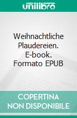 Weihnachtliche Plaudereien. E-book. Formato EPUB ebook