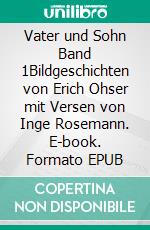 Vater und Sohn Band 1Bildgeschichten von Erich Ohser mit Versen von Inge Rosemann. E-book. Formato EPUB ebook