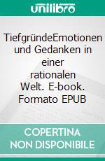 TiefgründeEmotionen und Gedanken in einer rationalen Welt. E-book. Formato EPUB ebook
