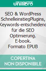 SEO & WordPress SchnelleinstiegPlugins, Keywords-entscheidend für die SEO Optimierung. E-book. Formato EPUB ebook di Isabella Krystynek