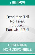 Dead Men Tell No Tales. E-book. Formato EPUB ebook di E. W. Hornung