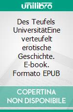 Des Teufels UniversitätEine verteufelt erotische Geschichte. E-book. Formato EPUB ebook