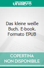 Das kleine weiße Buch. E-book. Formato EPUB ebook di Arno Niehm