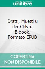 Drätti, Müetti u der Chlyn. E-book. Formato EPUB ebook