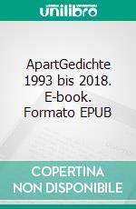 ApartGedichte 1993 bis 2018. E-book. Formato EPUB ebook