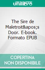 The Sire de Maletroit&apos;s Door. E-book. Formato EPUB ebook