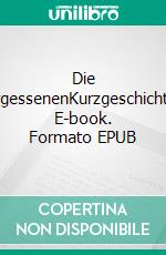 Die VergessenenKurzgeschichten. E-book. Formato EPUB ebook