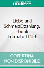 Liebe und SchmerzErzählung. E-book. Formato EPUB ebook di Dietmar Dressel