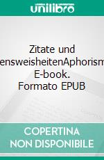 Zitate und LebensweisheitenAphorismen. E-book. Formato EPUB ebook di Dietmar Dressel