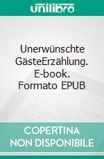 Unerwünschte GästeErzählung. E-book. Formato EPUB ebook