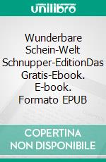 Wunderbare Schein-Welt Schnupper-EditionDas Gratis-Ebook. E-book. Formato EPUB ebook