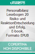 Personalbilanz Lesebogen 20 Risiko und ReaktionEntscheidung und Erfolg. E-book. Formato EPUB ebook