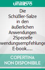 Die Schüßler-Salze in den äußerlichen Anwendungen  2Spezielle Anwendungsempfehlungen. E-book. Formato EPUB ebook di Helga Libowski