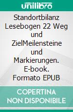 Standortbilanz Lesebogen 22 Weg und ZielMeilensteine und Markierungen. E-book. Formato EPUB ebook