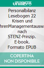 Personalbilanz Lesebogen 22 Krisen und LehrenManagementauswahl nach STENZ-Prinzip. E-book. Formato EPUB ebook di Jörg Becker