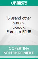 Blissand other stories. E-book. Formato EPUB ebook di Katherine Mansfield