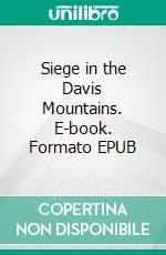 Siege in the Davis Mountains. E-book. Formato EPUB ebook