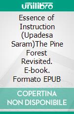 Essence of Instruction (Upadesa Saram)The Pine Forest Revisited. E-book. Formato EPUB ebook di Ramana Maharshi