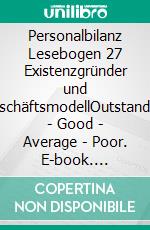 Personalbilanz Lesebogen 27 Existenzgründer und GeschäftsmodellOutstanding - Good - Average - Poor. E-book. Formato EPUB ebook di Jörg Becker