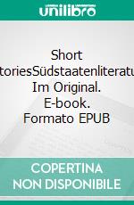 Short StoriesSüdstaatenliteratur Im Original. E-book. Formato EPUB ebook di Kate Chopin