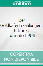 Der GoldkäferErzählungen. E-book. Formato EPUB ebook