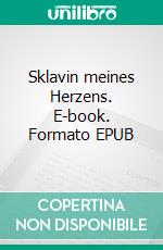Sklavin meines Herzens. E-book. Formato EPUB ebook