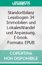 Standortbilanz Lesebogen 34 Immobilien und LokalesWandel und Anpassung. E-book. Formato EPUB ebook di Jörg Becker