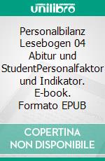 Personalbilanz Lesebogen 04 Abitur und StudentPersonalfaktor und Indikator. E-book. Formato EPUB ebook