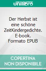 Der Herbst ist eine schöne ZeitKindergedichte. E-book. Formato EPUB ebook di Nina Hadler