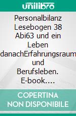 Personalbilanz Lesebogen 38 Abi63 und ein Leben danachErfahrungsraum und  Berufsleben. E-book. Formato EPUB ebook di Jörg Becker