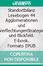 Standortbilanz Lesebogen 44 Agglomerationen und VerflechtungenStrategie und Blickfeld. E-book. Formato EPUB ebook di Jörg Becker