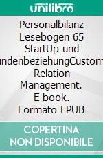 Personalbilanz Lesebogen 65 StartUp und KundenbeziehungCustomer Relation Management. E-book. Formato EPUB ebook