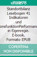 Standortbilanz Lesebogen 41 Indikatoren und InformationsfunktionPerformanceberichte in Eigenregie. E-book. Formato EPUB ebook di Jörg Becker